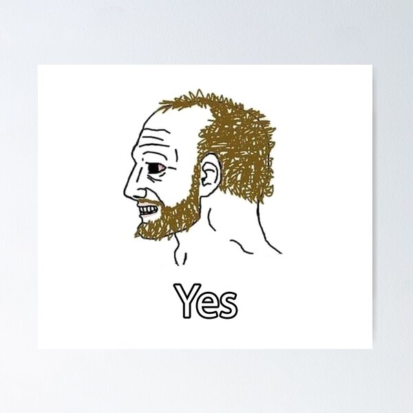 Yes Chad Meme posters & prints by Garyck Arntzen - Printler