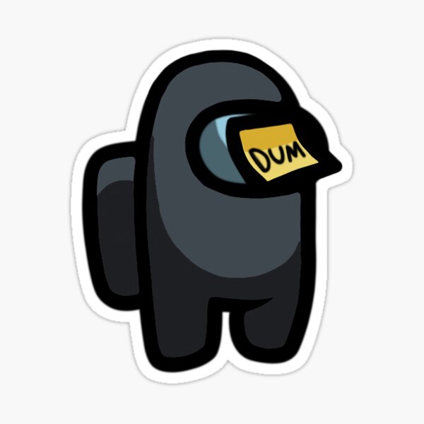 Black Crewmate With Dum Sticky Note Sticker By Unknownr Redbubble