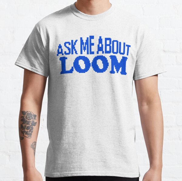 Preguntame Sobre Loom Camiseta clásica