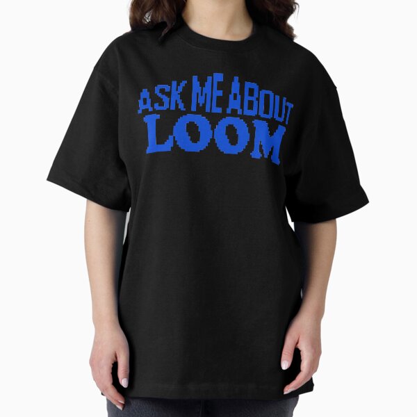 Item preview, Ask me About Loom designed and sold by haraldmdq.