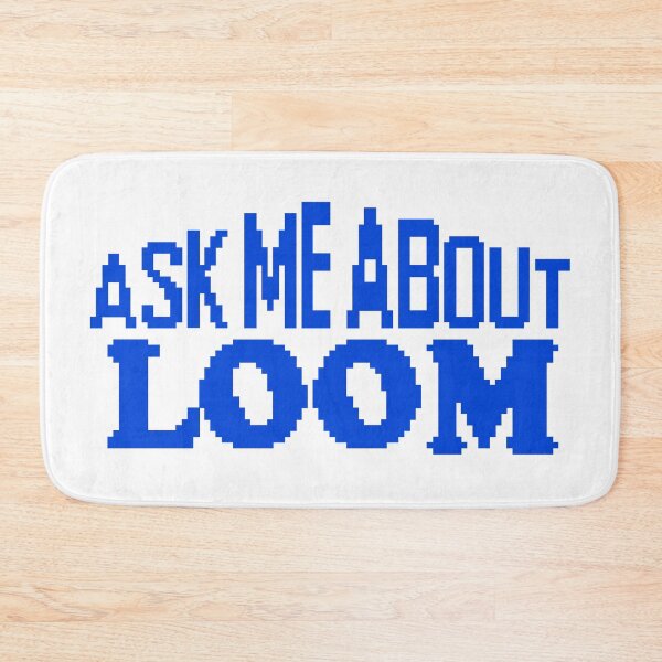 Item preview, Ask me About Loom designed and sold by haraldmdq.