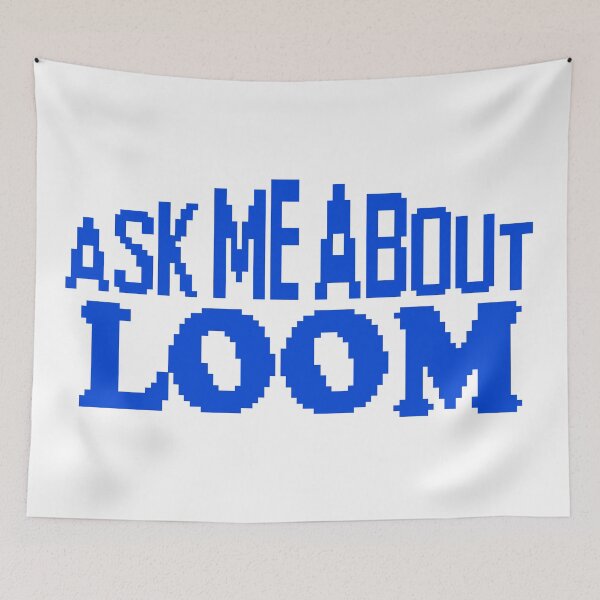 Item preview, Ask me About Loom designed and sold by haraldmdq.