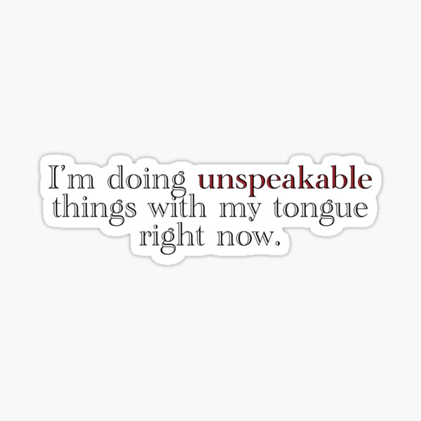 UNSPEAKABLE THINGS Sticker