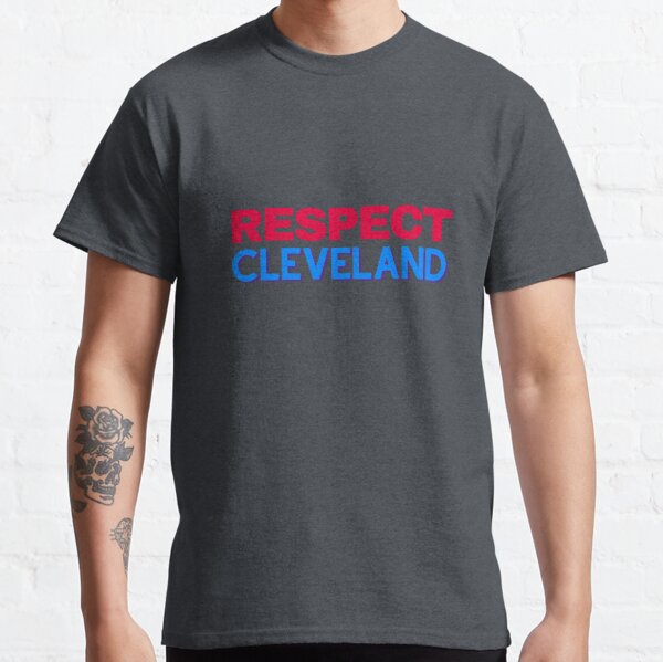 Respect Cleveland T-Shirts | Redbubble
