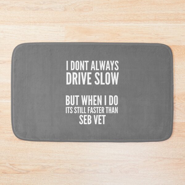 Item preview, I Drive Faster Than Formula 1 Driver Vettel (White Text) designed and sold by So Witcasm ?.