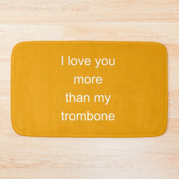 Item preview, Trombone - I love You More Than My Trombone designed and sold by Sugar-Magnolia.