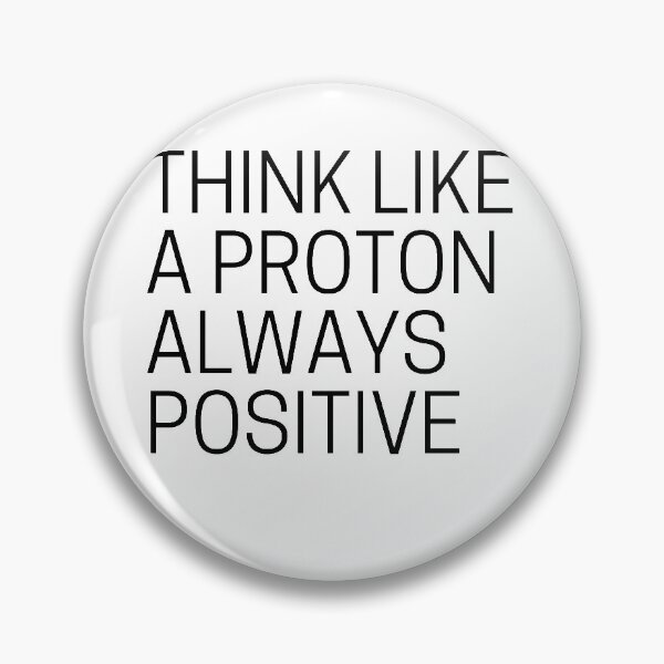 Item preview, Think like a Proton, Always positive designed and sold by PrintableHumour.