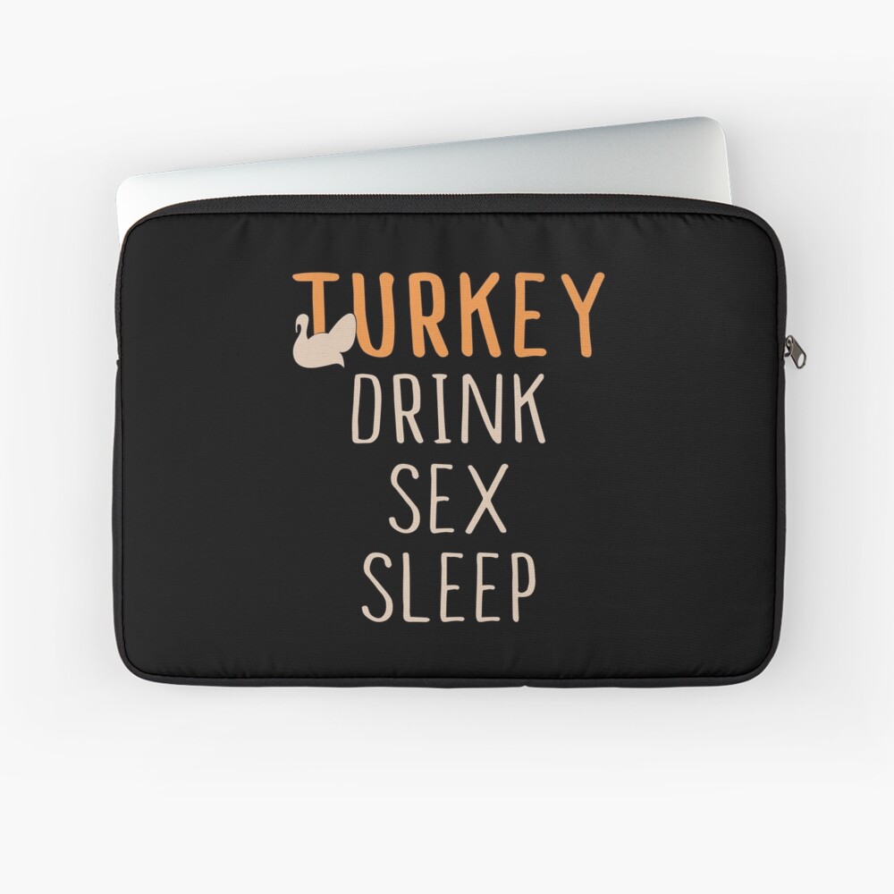 Turkey, Drink Sex, Sleep