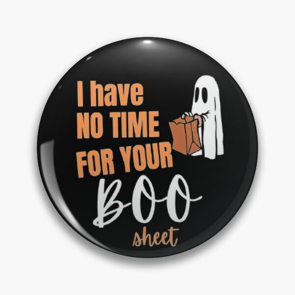 Item preview, I have no time for your Boo Sheet / Happy Halloween 2022 designed and sold by olegarh.