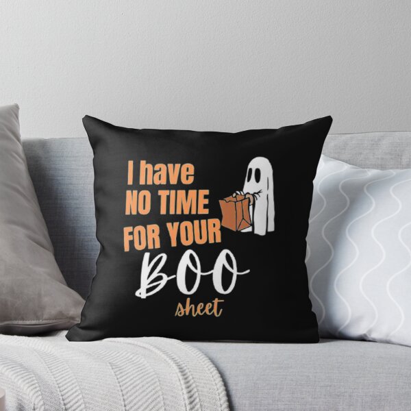 Item preview, I have no time for your Boo Sheet / Happy Halloween 2022 designed and sold by olegarh.