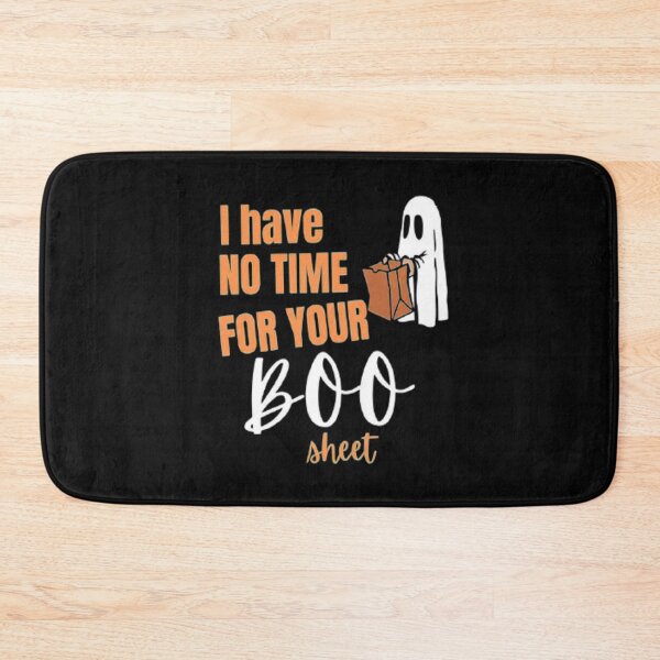 Item preview, I have no time for your Boo Sheet / Happy Halloween 2022 designed and sold by olegarh.