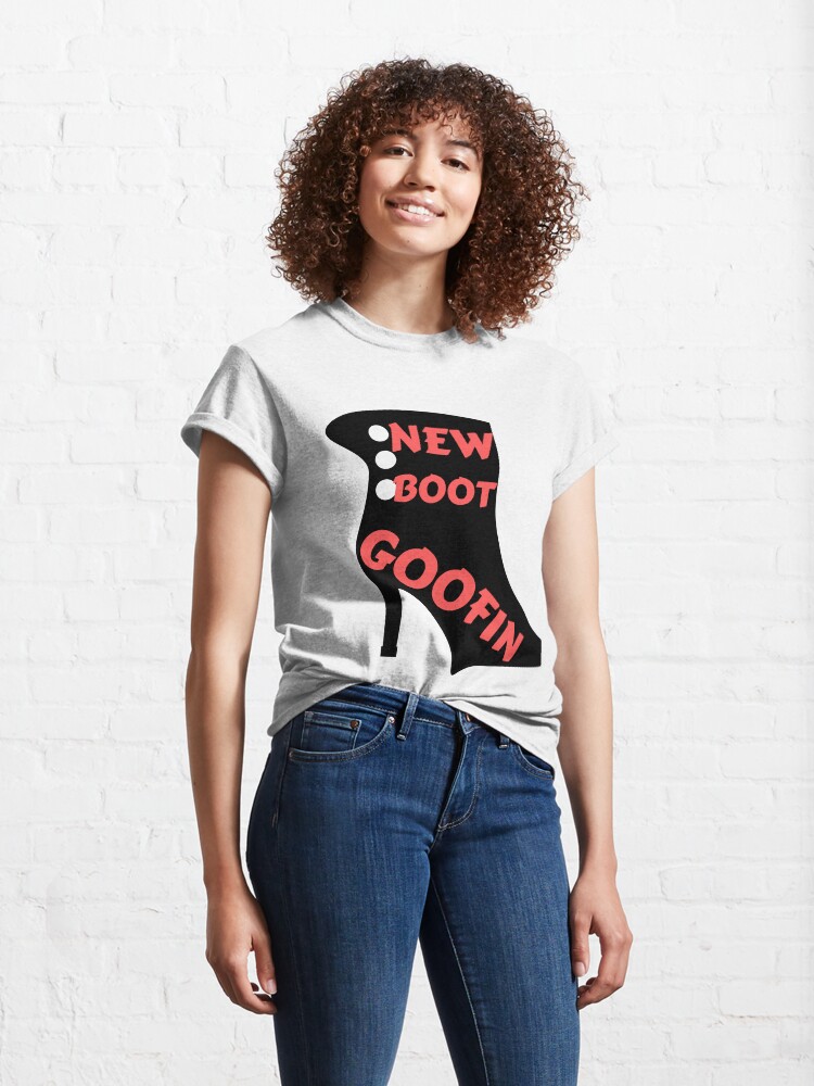 new boot goofin shirt