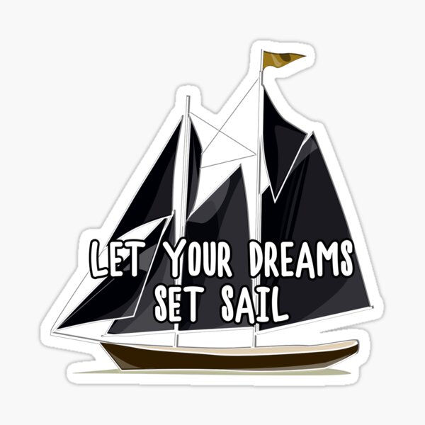 let-your-dreams-set-sail-sticker-for-sale-by-lauravc-redbubble