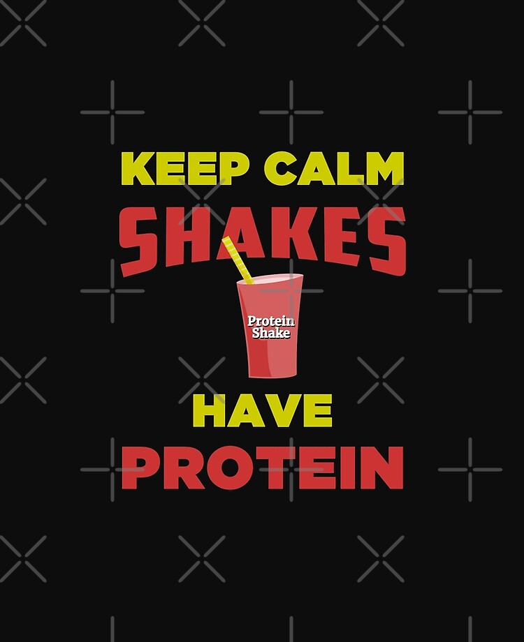 Keep Calm Shakes Have Protein - Funny Protein Shake Vegan Meme