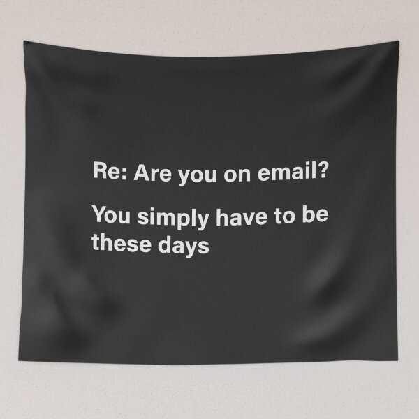 Item preview, Re: Are you on email? White designed and sold by HeffDesigns.