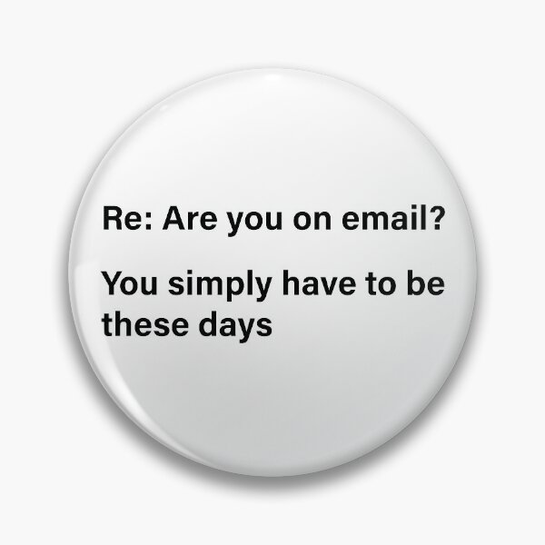 Item preview, Re: Are you on email? black designed and sold by HeffDesigns.