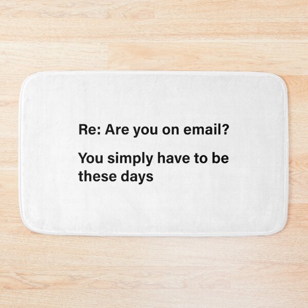 Item preview, Re: Are you on email? black designed and sold by HeffDesigns.
