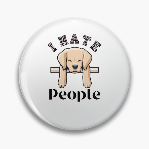 Item preview, hate people retriever saying  designed and sold by pirminio.