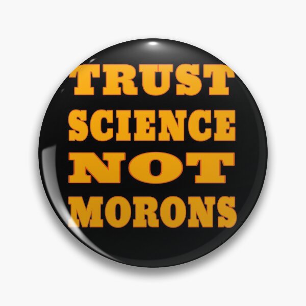 Item preview,  TRUST SCIENCE NOT MORONS designed and sold by ButterflyX.