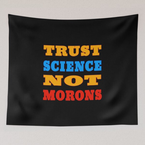 Item preview, TRUST SCIENCE NOT MORONS BLUE AND RED designed and sold by ButterflyX.