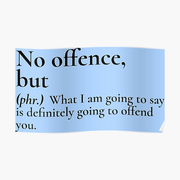 No Offence But Posters Redbubble