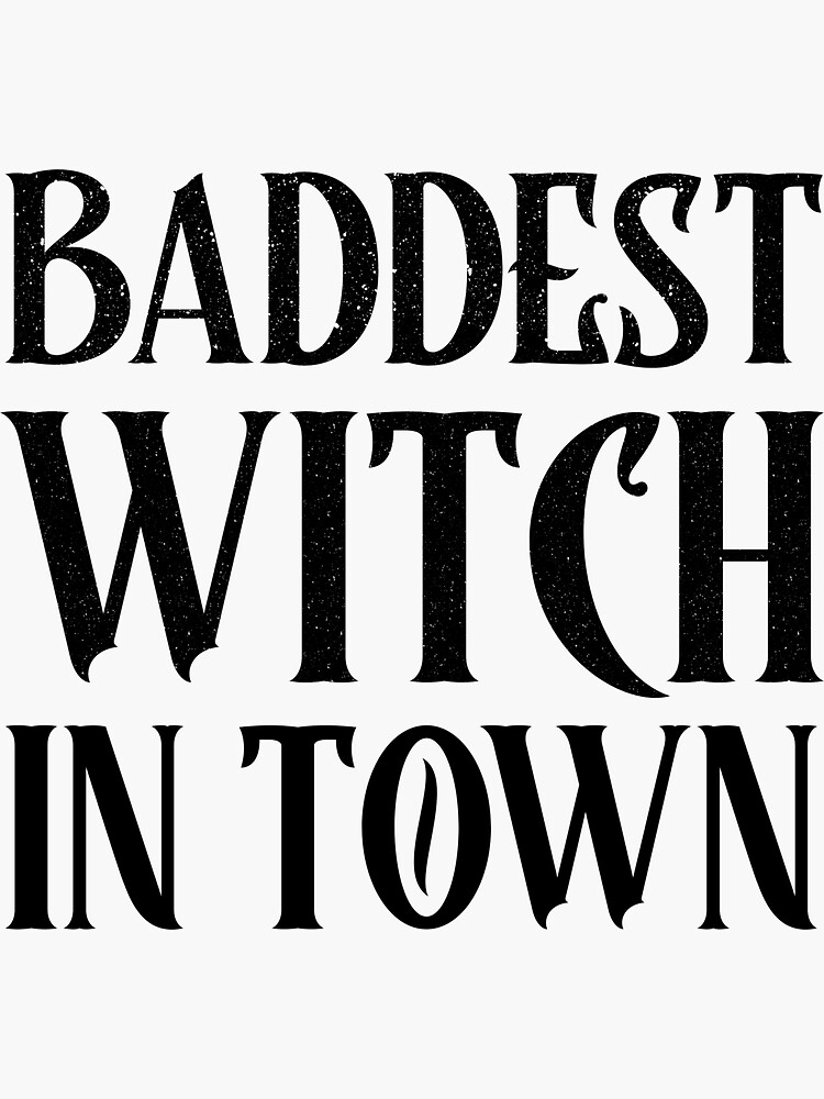 Baddest Witch in Town Stickers by ds-4