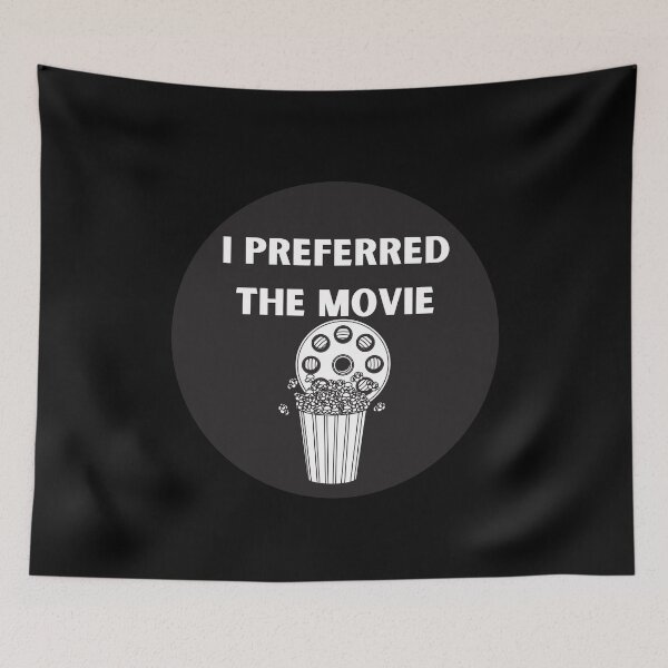 Item preview, I Preferred the Movie White Text designed and sold by AtarangiDesigns.