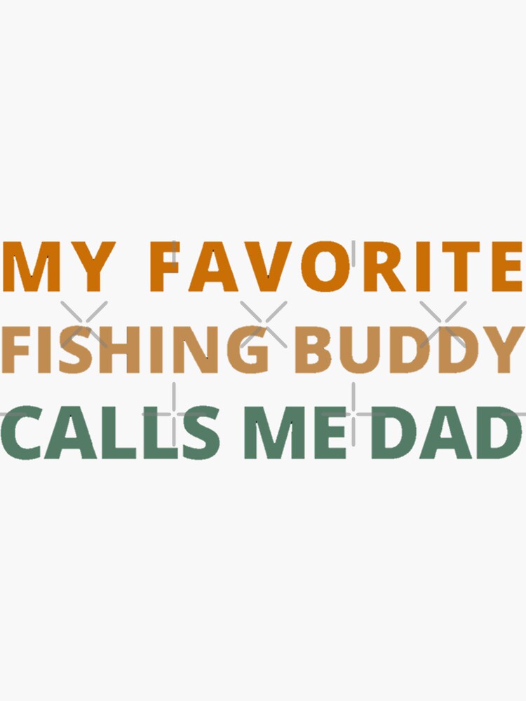 Free Free 70 My Favorite Fishing Buddy Calls Me Dad Svg SVG PNG EPS DXF File