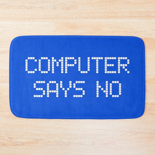 Item preview, Computer Says No designed and sold by teesaurus.
