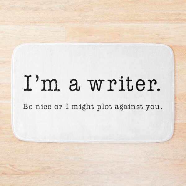 Item preview, I’m a Writer. Be nice or I might plot against you. designed and sold by teesaurus.