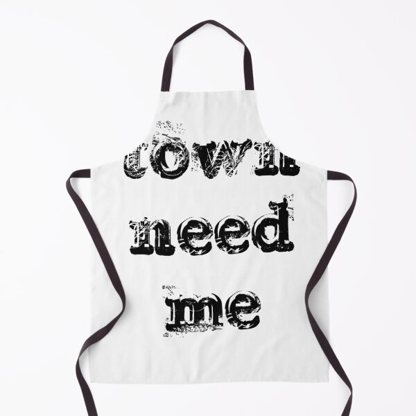 Item preview, town need me  designed and sold by BAFtime.