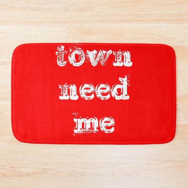 Item preview, Copy of town need me  designed and sold by BAFtime.