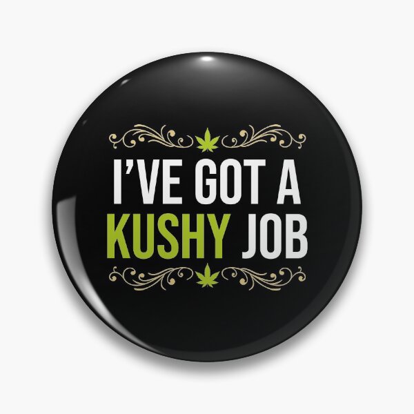 Item preview, I've got a Kushy Job Cannabis Dispensary Budtender CBD Oil designed and sold by phskulmshirt.