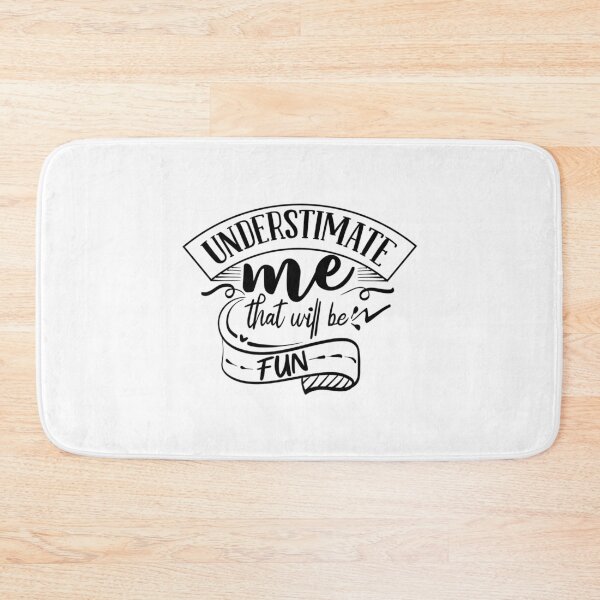 Item preview, Understimate Me That Well Be Fun designed and sold by YoureTheBoss.
