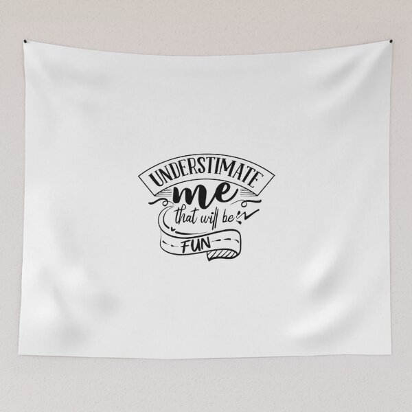 Item preview, Understimate Me That Well Be Fun designed and sold by YoureTheBoss.