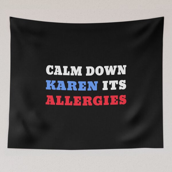 Item preview, Calm Down Karen Its Allergies designed and sold by ButterflyX.