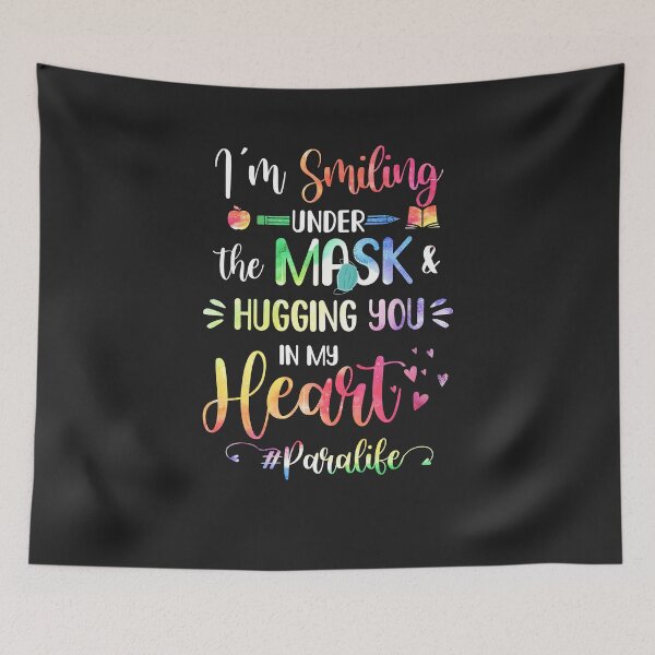 Item preview, I'm Smiling Under The Mask Hugging You In My Heart Paraprofessional designed and sold by CreativeGift.