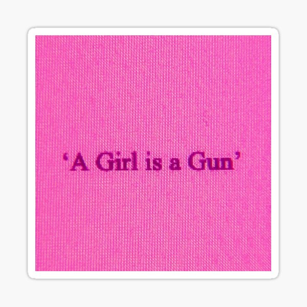 "A Girl is a Gun" Sticker by uwubixl Redbubble