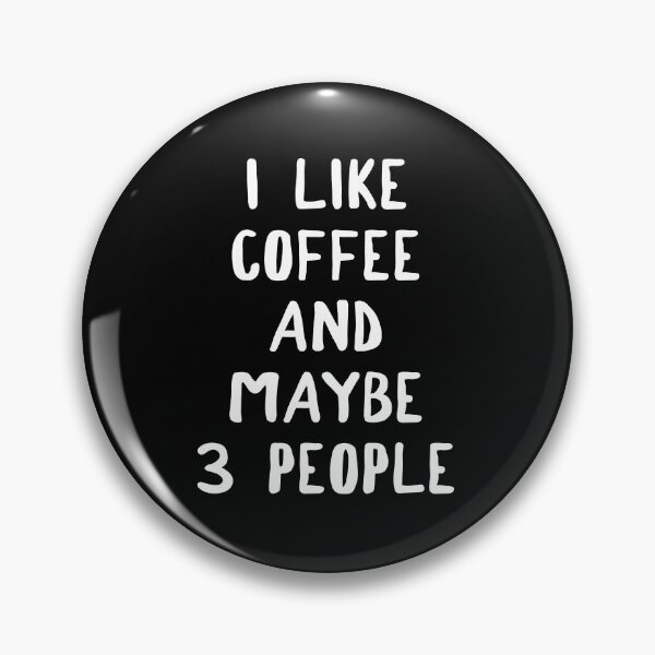 Item preview, I Like Coffee And Maybe 3 People designed and sold by teesaurus.