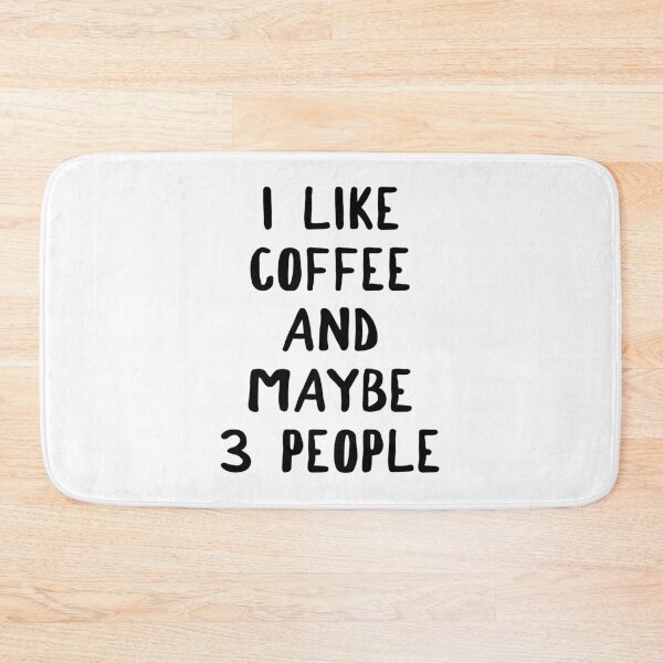Item preview, I Like Coffee And Maybe 3 People designed and sold by teesaurus.