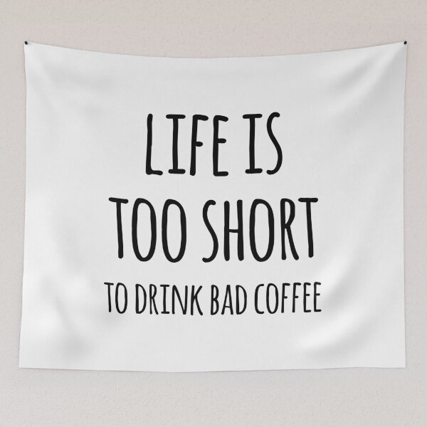Item preview, Life Is Too Short To Drink Bad Coffee designed and sold by teesaurus.