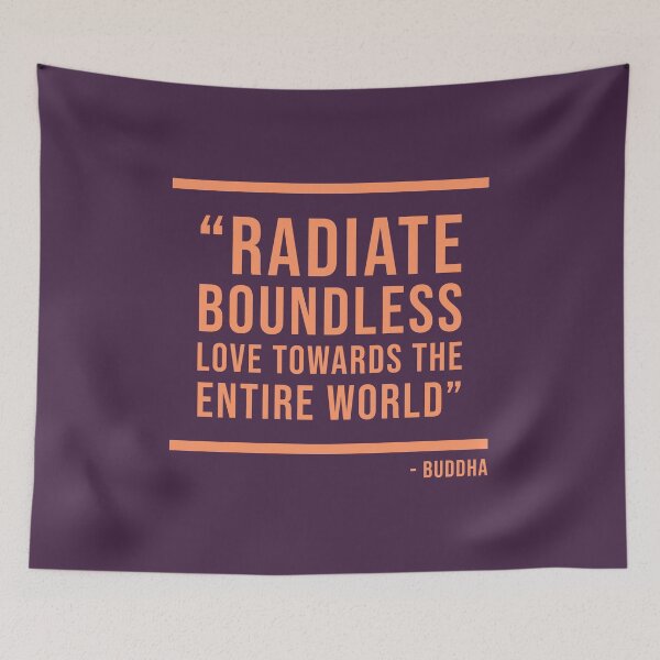 Item preview, Radiate boundless love towards the entire world - Buddhism Quote designed and sold by Jamiecsmith1986.