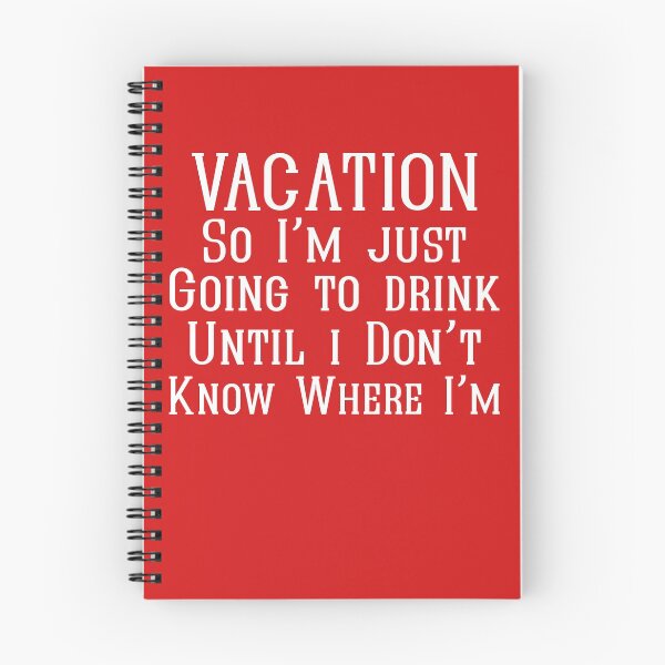 Item preview, Vacation So I'm Just Going To Drink Until I Don't Know Where I'm designed and sold by edensplace.