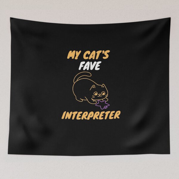 Item preview, My cat's fave interpreter designed and sold by SnowballStep.