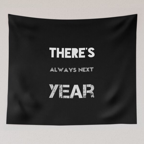 Item preview, There's Always Next Year  designed and sold by Essakhi12.