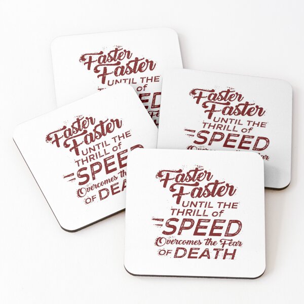 Item preview, Faster Faster Until the Thrill of Speed Overcomes the Fear if Death designed and sold by BourbonMania.