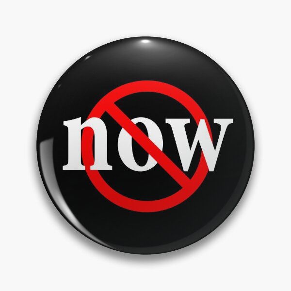 Item preview, No Now - Today, Tomorrow, No Now - Delay  designed and sold by notstuff.