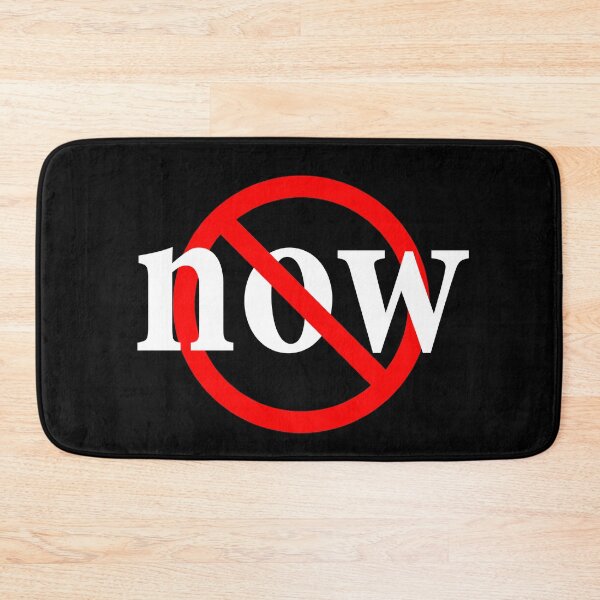 Item preview, No Now - Today, Tomorrow, No Now - Delay  designed and sold by notstuff.
