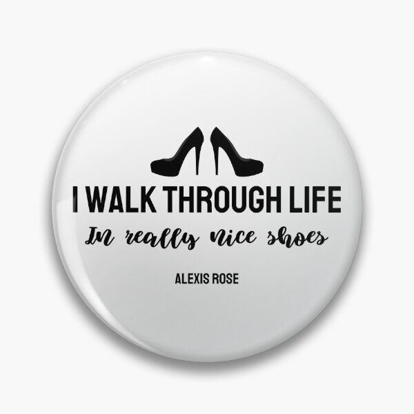 Item preview,  "I Walk Through Life In Really Nice Shoes" Schitts Creek Alexis Rose Print designed and sold by TopTrendNow.