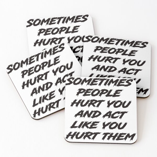 Item preview, Sometimes people hurt you and act like you hurt them designed and sold by lovesuperkarma.